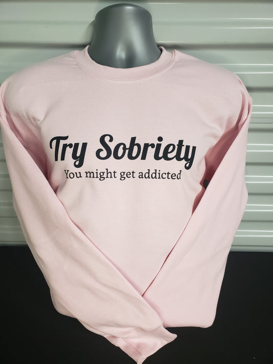 Try Sobriety Sweatshirt